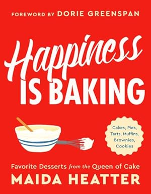 Imagen del vendedor de Happiness Is Baking : Cakes, Pies, Tarts, Muffins, Brownies, Cookies: Favorite Desserts from the Queen of Cake a la venta por GreatBookPrices