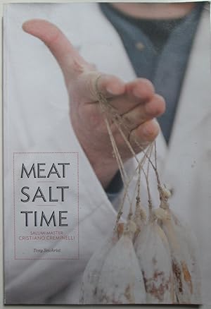 Image du vendeur pour Meat Salt Time. Salumi Master Cristiano Creminelli mis en vente par Mare Booksellers ABAA, IOBA