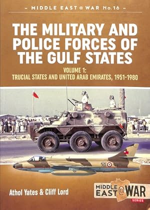 Seller image for Military and Police Forces of the Gulf States : Trucial States and United Arab Emirates, 1951-1980 for sale by GreatBookPrices