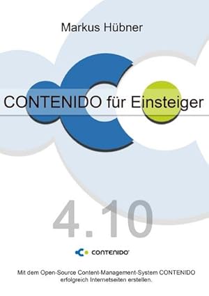 Bild des Verkufers fr CONTENIDO fr Einsteiger (4.10) : Mit dem Open-Source Content-Management-System CONTENIDO erfolgreich Internetseiten erstellen. zum Verkauf von AHA-BUCH GmbH
