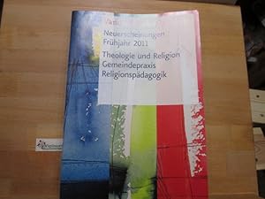 Bild des Verkufers fr Katalog: Neuerscheinungen Frhjahr 2011 Theologie und Religion Gemeindepraxis Religionspdagogik zum Verkauf von Antiquariat im Kaiserviertel | Wimbauer Buchversand