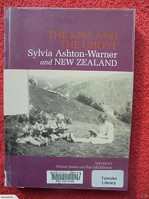 Seller image for The Kiss and the Ghost: Sylvia Ashton-Warner and New Zealand for sale by Phoenix Books NZ