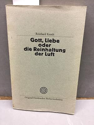 Gott, Liebe oder die Reinhaltung der Luft. Dieses Buch erscheint in einer einmaligen Auflage von ...