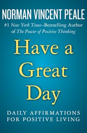 Image du vendeur pour Have a Great Day : Daily Affirmations for Positive Living mis en vente par GreatBookPrices