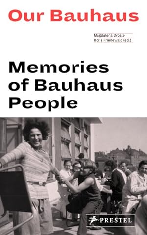 Image du vendeur pour Our Bauhaus : Memories of Bauhaus People mis en vente par GreatBookPrices