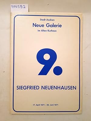 Imagen del vendedor de Siegfried Neuenhausen. 17. April 1971 - 30. Juni 1971. Stadt Aachen. Neue Galerie im Alten Kurhaus. a la venta por Versand-Antiquariat Konrad von Agris e.K.