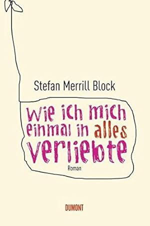 Imagen del vendedor de Wie ich mich einmal in alles verliebte. Roman. Aus dem Amerikanischen von Marcus Ingendaay. Originaltitel: The Story of Forgetting. Mit einem Nachwort des Verfassers. a la venta por BOUQUINIST