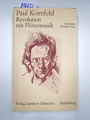 Revolution mit Flötenmusik und andere kritische Prosa. 1916-1932