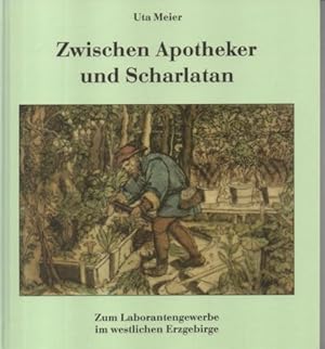 Zwischen Apotheker und Scharlatan. Zum Laborantengewerbe im westlichen Erzgebirge.