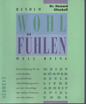 Bild des Verkufers fr Rundum wohl fhlen. Well Being. Geist, Krper, Seele, Liebe, Arbeit, Spiel, Erde. Eine Anleitung fr ein individuelles, ganzheitliches Selbsthilfeprogramm auf der Grundlage der sieben Dimensionen des Lebens. zum Verkauf von Leonardu