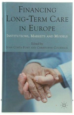 Financing LongTerm Care in Europe: Institutions, Markets and Models