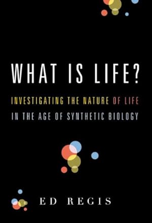 Seller image for What Is Life? : Investigating the Nature of Life in the Age of Synthetic Biology for sale by GreatBookPrices