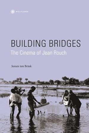 Seller image for Building Bridges : The Cinema of Jean Rouch for sale by GreatBookPrices