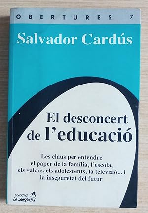 Seller image for EL DESCONCERT DE L EDUCACIO - Les claus per entendre el paper de la familia, l escola, els valors, els adolescents, la televisio i la inseguretat o incertersa del futur for sale by Gibbon Libreria