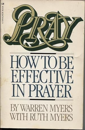 Pray How to Be Effective in Prayer