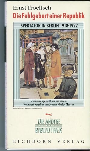 Bild des Verkufers fr Die Fehlgeburt einer Republik. Spektator in Berlin 1918 bis 1922 [= Die Andere Bibliothek; Bd. 109] zum Verkauf von Antikvariat Valentinska