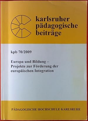 Bild des Verkufers fr Karlsruher pdagogische Beitrge kpb 70/2009. Europa und Bildung - Projekte zur Frderung der europischen Integration. zum Verkauf von biblion2