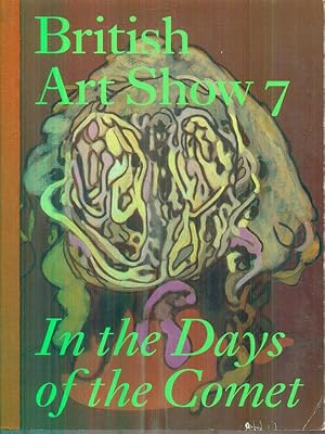 Seller image for British Art Show 7. In the Days of the Comet for sale by Librodifaccia