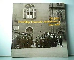 125 Jahre Freiwillige Feuerwehr Aschaffenburg 1862-1987. Festschrift zum 125-jährigen Jubiläum.