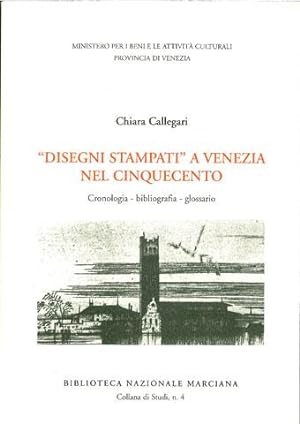 Disegni stampati a Venezia nel Cinquecento. Cronologia - Bibliografia - Glossario