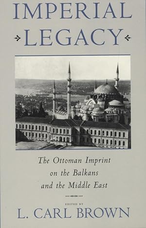 Seller image for Imperial Legacy.The Ottoman Imprint On The Balkans And The Middle East. for sale by FOLIOS LIMITED