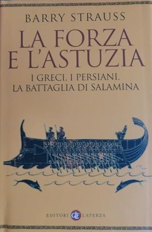 Immagine del venditore per La forza e l'astuzia: i Greci, i Persiani, la battaglia di Salamina.: Traduzione di Mario Carpitella. I Robinson. Letture; venduto da Studio Bibliografico Adige