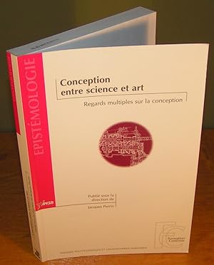 CONCEPTION ENTRE SCIENCE ET ART ; regards multiples sur la conception
