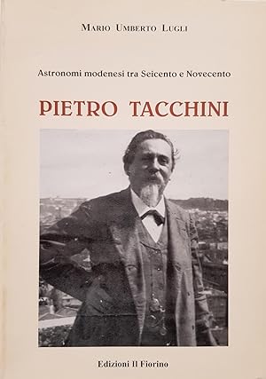 Pietro Tacchini. Astronomi modenesi tra Seicento e Novecento.