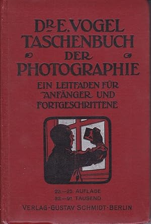 Bild des Verkufers fr Dr. E. Vogels Taschenbuch der Photographie. Ein Leitfaden fr Anfnger und Fortgeschrittene bearbeitet von Paul Hanneke. zum Verkauf von Antiquariat Schwarz & Grmling GbR