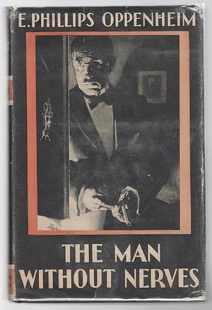 Imagen del vendedor de The Man Without Nerves by E. Phillips Oppenheim (First U.S. Edition) a la venta por Heartwood Books and Art