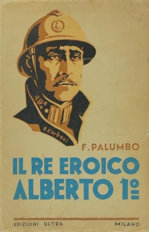 Image du vendeur pour Il re eroico Alberto I mis en vente par FABRISLIBRIS