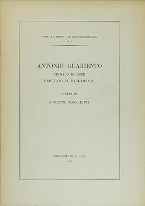 Antonio Guariento. Sindaco di Este. Deputato al Parlamento