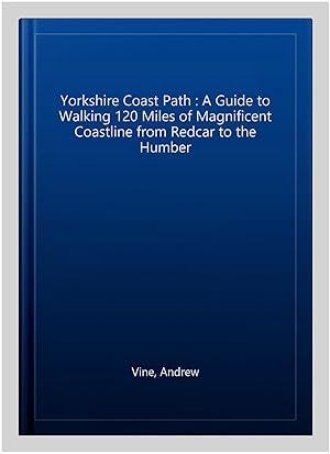 Seller image for Yorkshire Coast Path : A Guide to Walking 120 Miles of Magnificent Coastline from Redcar to the Humber for sale by GreatBookPrices