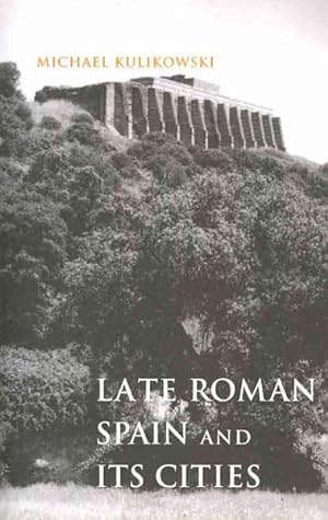 Bild des Verkufers fr Late Roman Spain and Its Cities zum Verkauf von GreatBookPrices