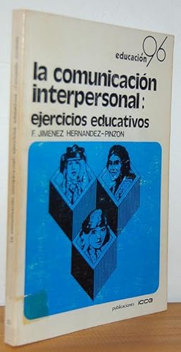 Imagen del vendedor de LA COMUNICACIN INTERPERSONAL: Ejercicios educativos. Seminarios de entrenamiento grupal. a la venta por EL RINCN ESCRITO