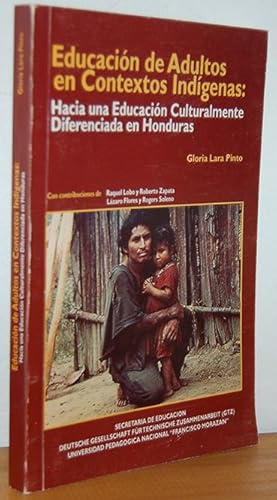 Seller image for EDUCACIN DE ADULTOS EN CONTEXTOS INDGENAS: Hacia una educacin culturalmente diferenciada en Honduras. for sale by EL RINCN ESCRITO