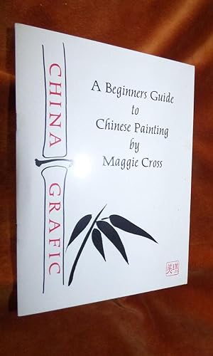 A BEGINNER'S GUIDE TO CHINESE PAINTING