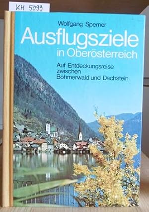 Bild des Verkufers fr Ausflugsziele in Obersterreich. Auf Entdeckungsreise zwischen Bhmerwald und Dachstein. 4.,erw.Aufl., zum Verkauf von Versandantiquariat Trffelschwein