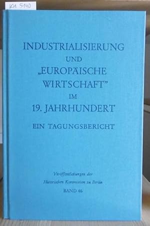 Seller image for Industrialisierung und "europische Wirtschaft" im 19. Jahrhundert. Ein Tagungsbericht. for sale by Versandantiquariat Trffelschwein