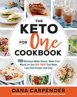 Bild des Verkufers fr Keto for One Cookbook : 100 Delicious Make-ahead, Make-fast Meals for One (or Two) That Make Low-carb Simple and Easy zum Verkauf von GreatBookPrices