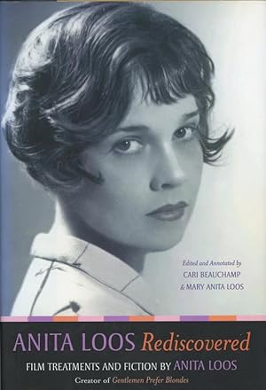 Anita Loos Rediscovered: Film Treatments and Fiction by Anita Loos, Creator of â  Gentlemen Prefe...