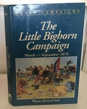 Immagine del venditore per The Little Bighorn Campaign March - September 1876 venduto da S. Howlett-West Books (Member ABAA)