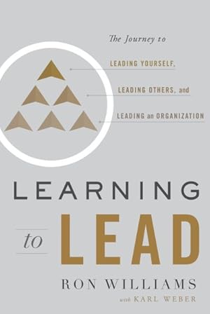 Seller image for Learning to Lead : The Journey to Leading Yourself, Leading Others, and Leading an Organization for sale by GreatBookPrices