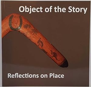 Seller image for Object of the Story: Reflections on Place for sale by Book Merchant Jenkins, ANZAAB / ILAB