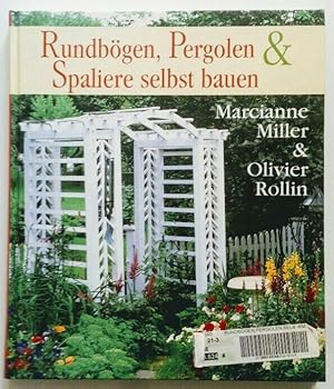 Seller image for Rundbgen, Pergolen & Spaliere selbst bauen. for sale by KULTur-Antiquariat