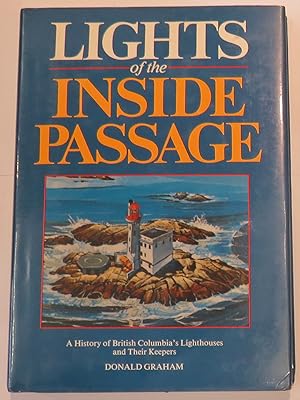 Seller image for Lights of the Inside Passage A History of British Columbia's Lighthouses and their Keepers for sale by St Marys Books And Prints