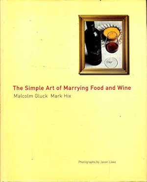 Imagen del vendedor de The Simple Art of Marrying Food and Wine a la venta por Goulds Book Arcade, Sydney