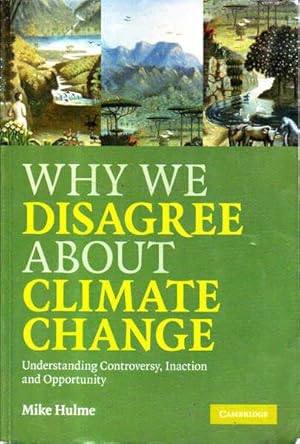 Immagine del venditore per Why We Disagree About Climate Change: Understanding Controversy, Inaction and Opportunity venduto da Goulds Book Arcade, Sydney