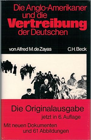 Seller image for Die Anglo-Amerikaner und die Vertreibung der Deutschen - Vorgeschichte, Verlauf, Folgen for sale by Antiquariat Hans Wger