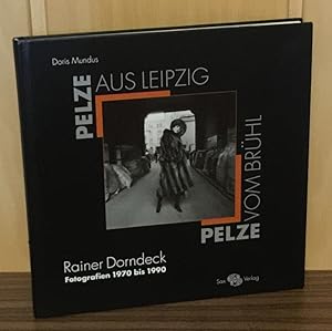 Pelze aus Leipzig - Pelze vom Brühl : Rainer Dorndeck - Fotografien 1970 bis 1990
